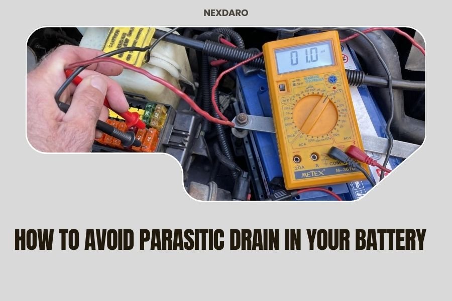 How to Avoid Parasitic Drain in Your Battery