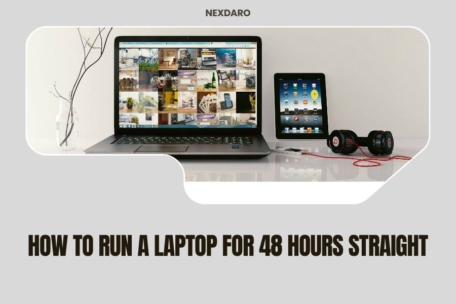 How to Run a Laptop for 48 Hours Straight