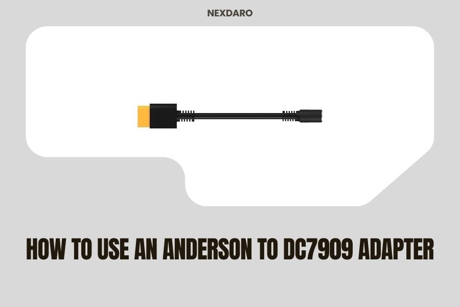 How to Use an Anderson to DC7909 Adapter