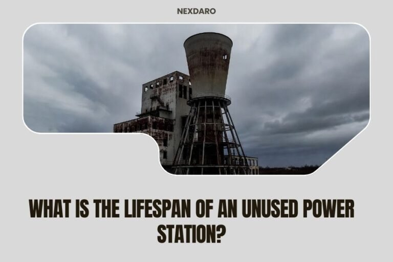 What is the Lifespan of an Unused Power Station