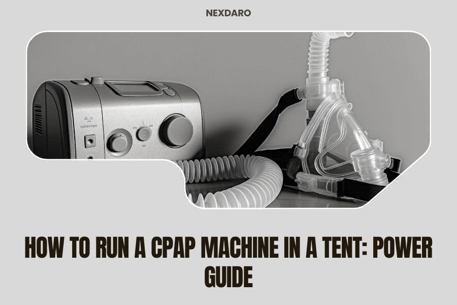 How to Run a CPAP Machine in a Tent_ Power Guide
