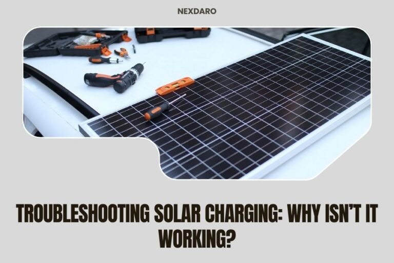 Troubleshooting Solar Charging_ Why Isn’t It Working