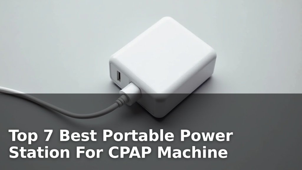 Top 7 Best Portable Power Station For CPAP Machine